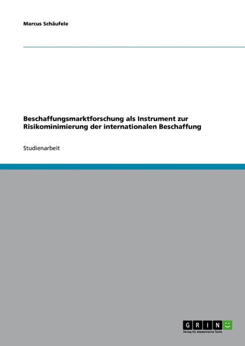 Beschaffungsmarktforschung als Instrument zur Risikominimierung der internationalen Beschaffung