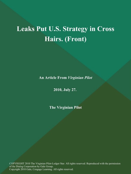 Leaks Put U.S. Strategy in Cross Hairs. (Front)