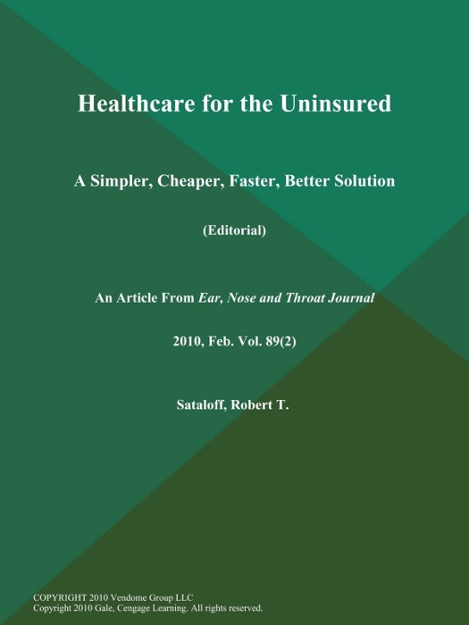 Healthcare for the Uninsured: A Simpler, Cheaper, Faster, Better Solution (Editorial)