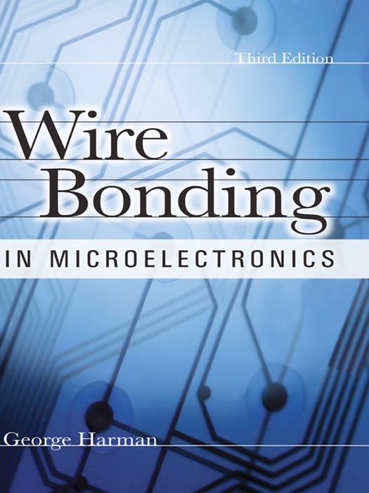 Wire Bonding In Microelectronics: Third Edition