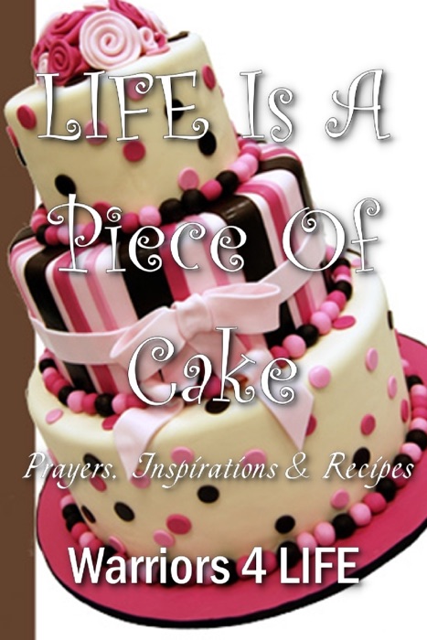 Life Is a Piece of Cake