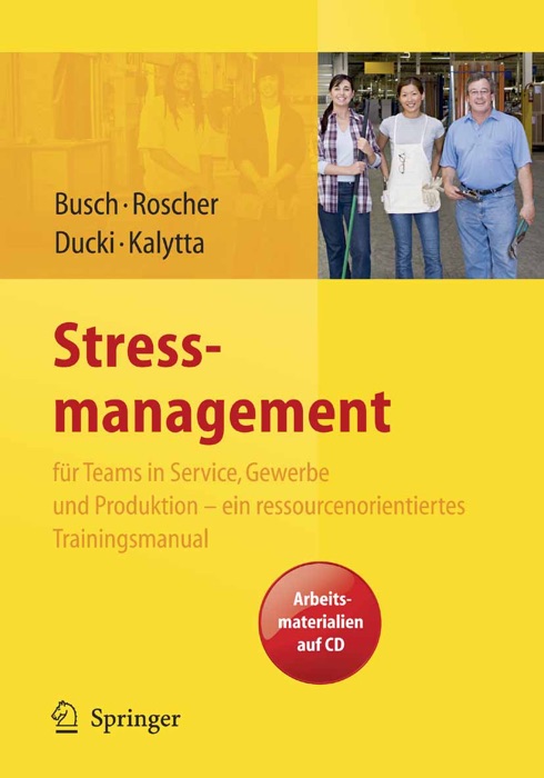 Stressmanagement für Teams in Service, Gewerbe und Produktion - ein ressourcenorientiertes Trainingsmanual