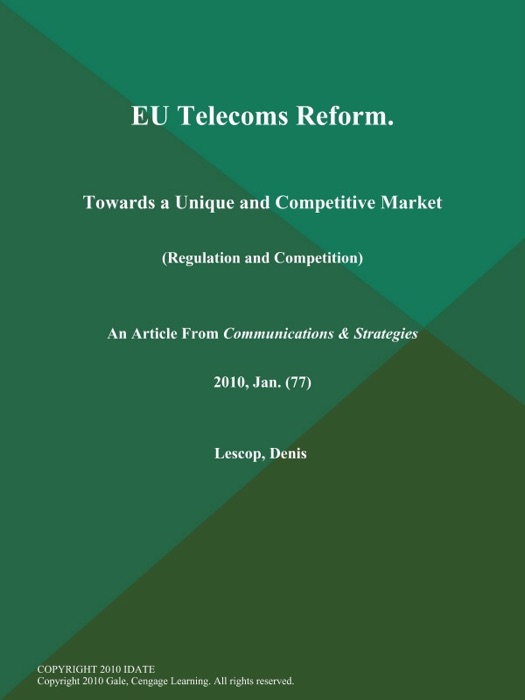 EU Telecoms Reform: Towards a Unique and Competitive Market (Regulation and Competition)