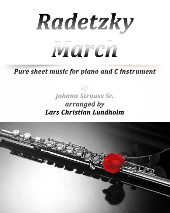 Radetzky March Pure Sheet Music for Piano and C Instrument By Johann Strauss Sr. Arranged By Lars Christian Lundholm