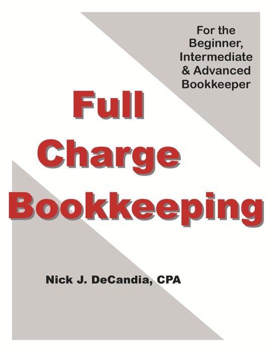 FULL CHARGE BOOKKEEPING, For the Beginner, Intermediate & Advanced Bookkeeper