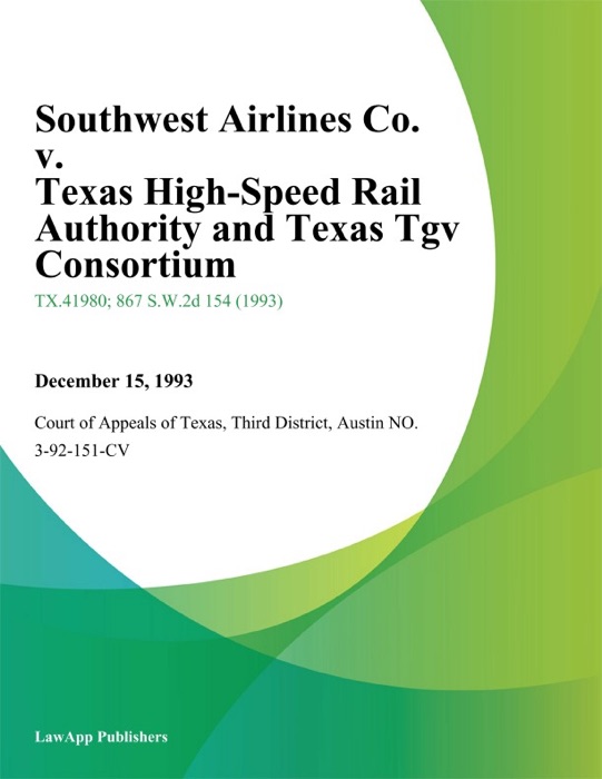 Southwest Airlines Co. v. Texas High-Speed Rail Authority and Texas Tgv Consortium