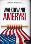 Wałkowanie Ameryki - Marek Wałkuski