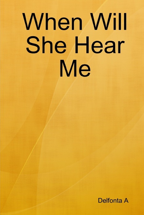 When Will She Hear Me