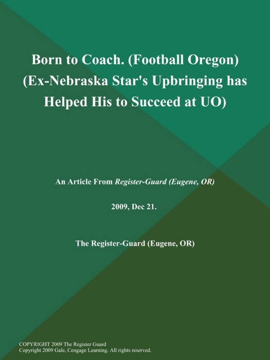 Born to Coach (Football Oregon) (Ex-Nebraska Star's Upbringing has Helped His to Succeed at UO)