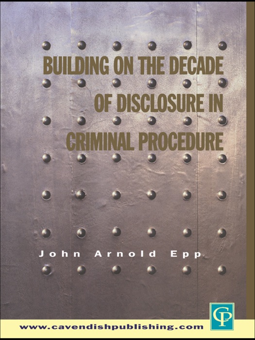 Building on The Decade of Disclosure In Criminal Procedure
