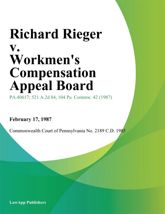 Richard Rieger v. Workmens Compensation Appeal Board (Barnes & Tucker Company)