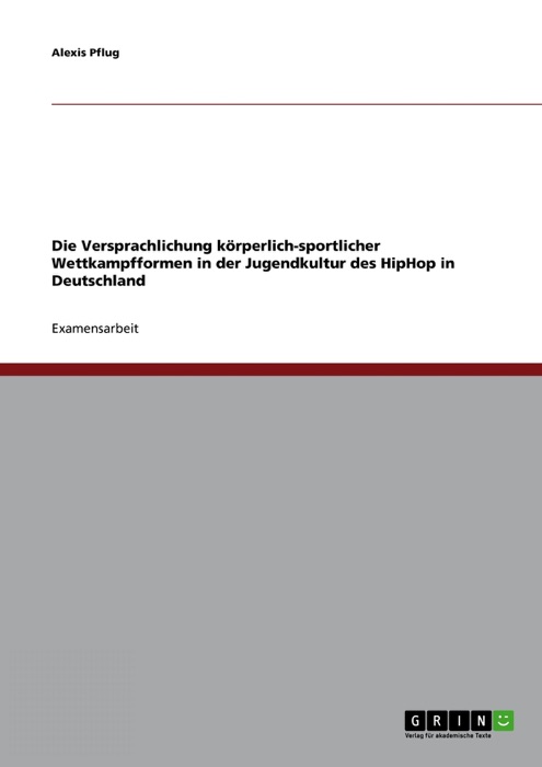 Die Versprachlichung körperlich-sportlicher Wettkampfformen in der Jugendkultur des HipHop in Deutschland