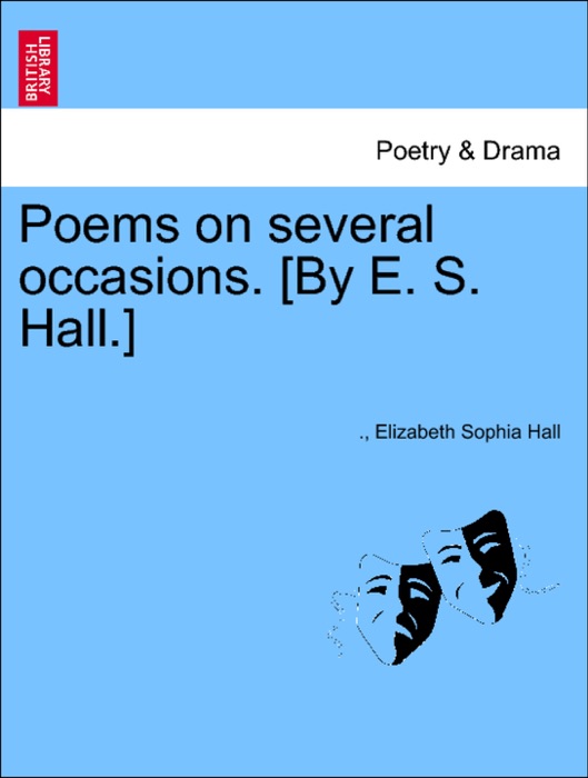 Poems on several occasions. [By E. S. Hall.]