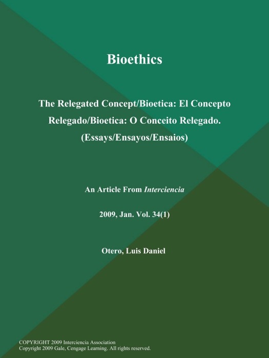 Bioethics: The Relegated Concept/Bioetica: El Concepto Relegado/Bioetica: O Conceito Relegado (Essays/Ensayos/Ensaios)