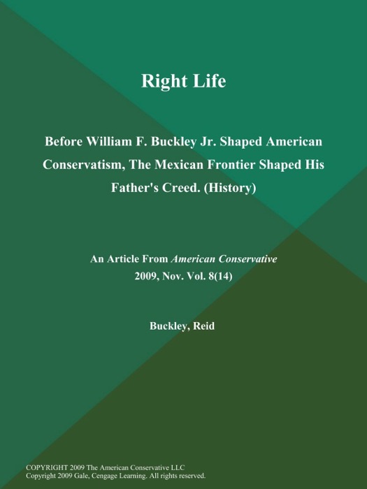 Right Life: Before William F. Buckley Jr. Shaped American Conservatism, The Mexican Frontier Shaped His Father's Creed (History)