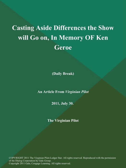 Casting Aside Differences the Show will Go on, In Memory OF Ken Geroe (Daily Break)