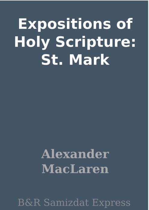 Expositions of Holy Scripture: St. Mark