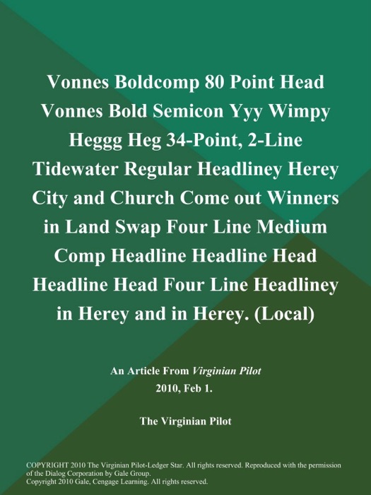 Vonnes Boldcomp 80 Point Head Vonnes Bold Semicon Yyy Wimpy Heggg Heg 34-Point, 2-Line Tidewater Regular Headliney Herey City and Church Come out Winners in Land Swap Four Line Medium Comp Headline Headline Head Headline Head Four Line Headliney in Herey and in Herey (Local)