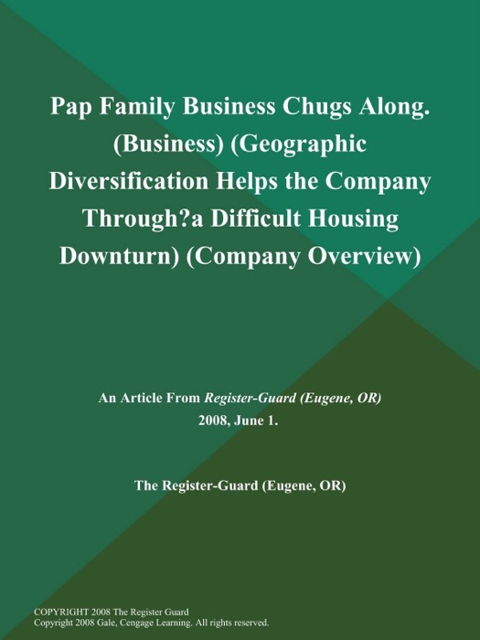 Pap Family Business Chugs Along (Business) (Geographic Diversification Helps the Company Through?a Difficult Housing Downturn) (Company Overview)