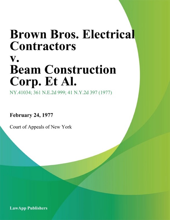 Brown Bros. Electrical Contractors v. Beam Construction Corp. Et Al.