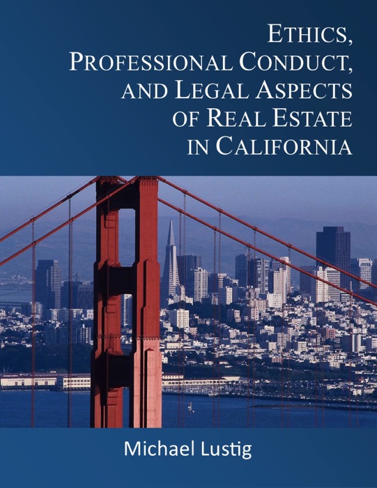 Ethics, Professional Conduct, and Legal Aspects of Real Estate in California