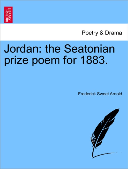 Jordan: the Seatonian prize poem for 1883.