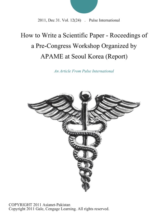 How to Write a Scientific Paper - Roceedings of a Pre-Congress Workshop Organized by APAME at Seoul Korea (Report)