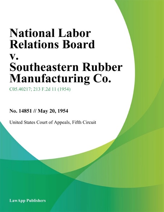 National Labor Relations Board v. Southeastern Rubber Manufacturing Co.