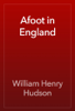 Afoot in England - William Henry Hudson