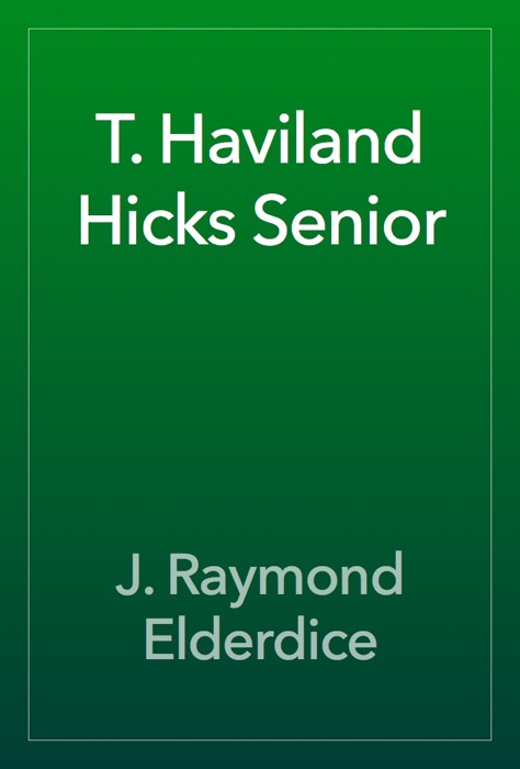 T. Haviland Hicks Senior