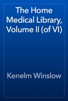 The Home Medical Library, Volume II (of VI)