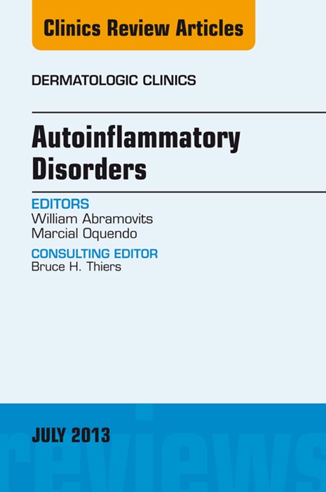 Autoinflammatory Disorders, an Issue of Dermatologic Clinics, E-Book