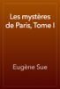 Les mystères de Paris, Tome I - Eugène Sue
