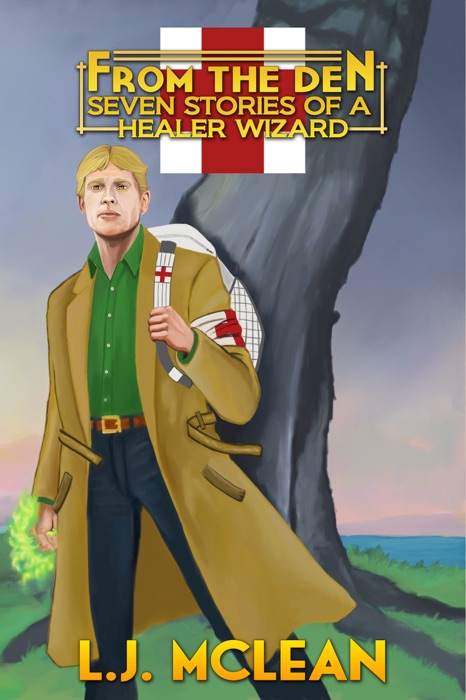 From the Den: Seven Stories of a Healer Wizard