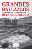 Grandes hallazgos de la arqueología - Eduardo Matos Moctezuma