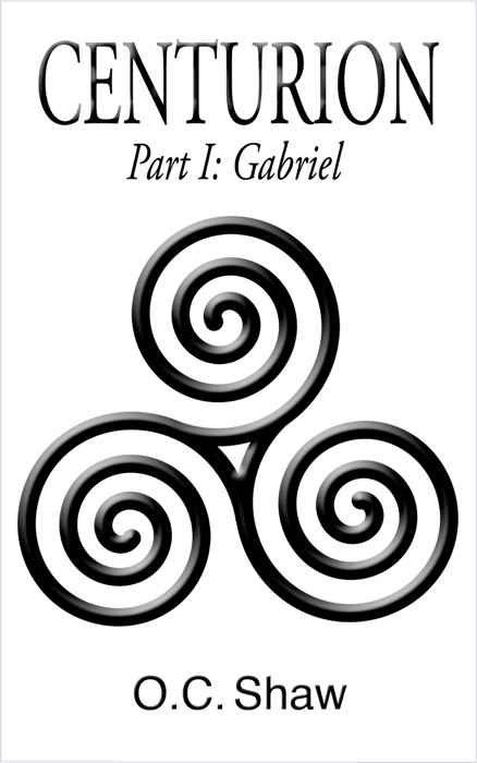 Centurion, Part I: Gabriel