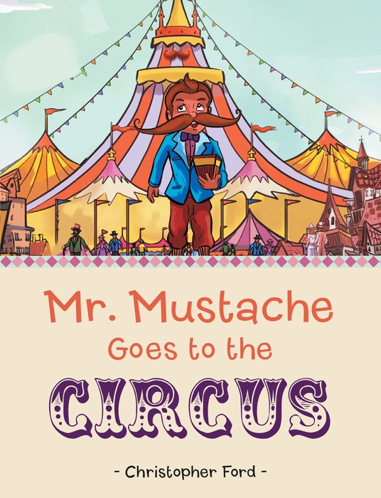 Mr. Mustache Goes to the Circus