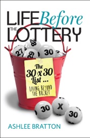 Book's Cover ofLife Before The Lottery: The 30x30 List Living Beyond the Bucket