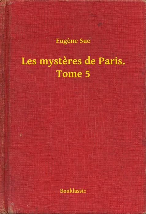Les mysteres de Paris. Tome 5