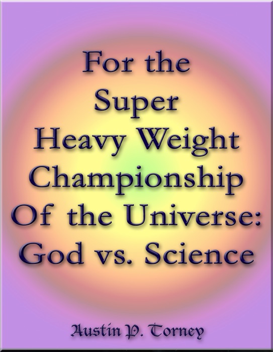 For the Super Heavy Weight Championship Of the Universe: God vs. Science