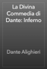La Divina Commedia di Dante: Inferno - Dante Alighieri