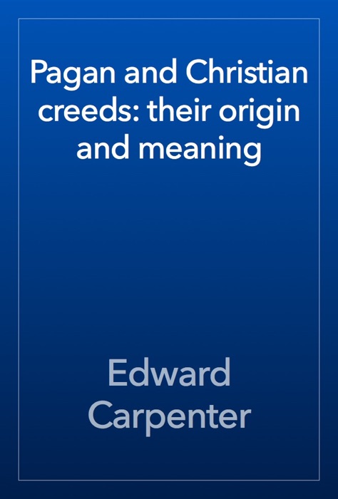 Pagan and Christian creeds: their origin and meaning