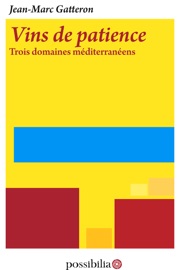 Vins de patience – Trois domaines méditerranéens