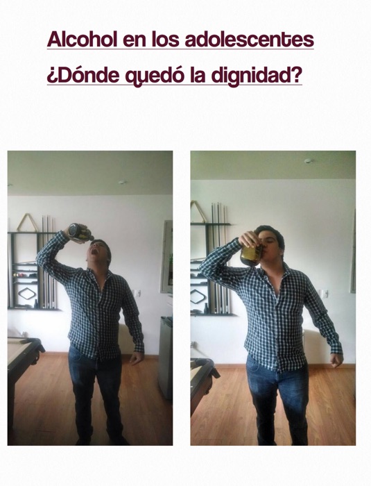 Alcohol en los adolescentes ¿Donde quedo la dignidad?