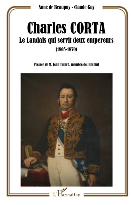 Charles Corta: Le Landais qui servit deux empereurs (1805-1870)