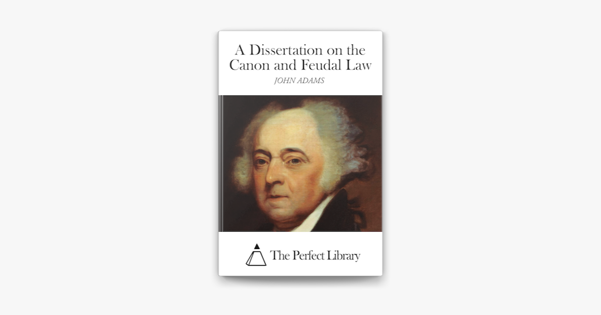 A Dissertation on the Canon and Feudal Law by John Adams