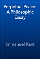 Perpetual Peace: A Philosophic Essay