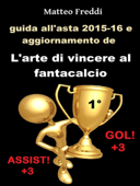 Guida all'asta 2015-16 e aggiornamento de L'arte di vincere al fantacalcio - Matteo Freddi