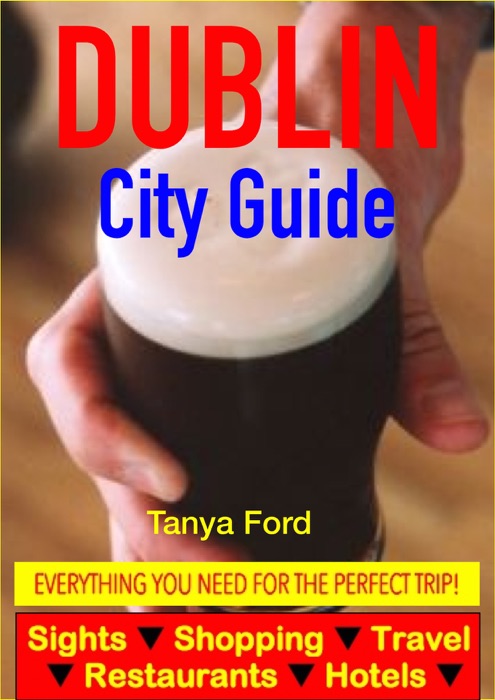 Dublin City Guide - Sightseeing, Hotel, Restaurant, Travel & Shopping Highlights