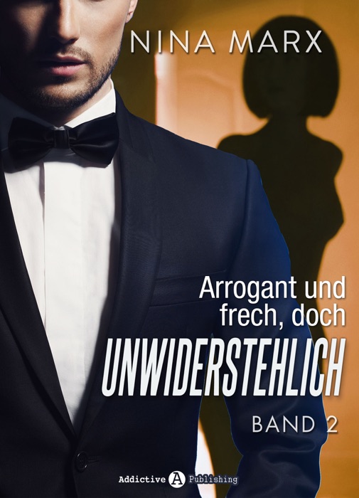 Arrogant und frech, doch unwiderstehlich - Band 2